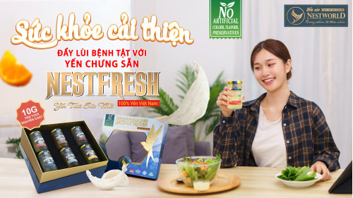 SỨC KHỎE CẢI THIỆN ĐẨY LÙI BỆNH TẬT NHỜ YẾN CHƯNG SẴN NESTFRESH